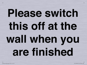 Please switch this off at the wall when you are finished